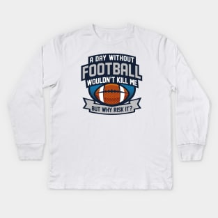 A Day Without Football Kids Long Sleeve T-Shirt